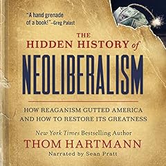 The Hidden History of Neoliberalism Audiolibro Por Thom Hartmann arte de portada