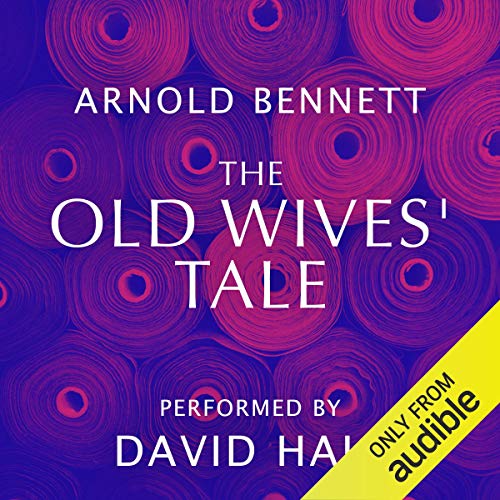 The Old Wives' Tale Audiobook By Arnold Bennett cover art