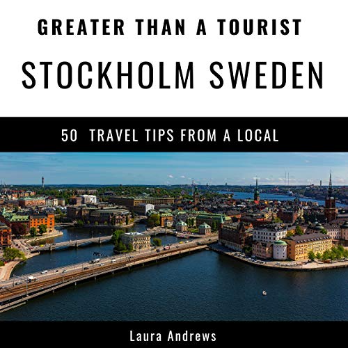 Greater Than a Tourist - Stockholm Sweden Audiobook By Laura Andrews, Greater Than a Tourist cover art