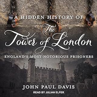 A Hidden History of The Tower of London Audiobook By John Paul Davis cover art