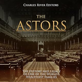 The Astors Audiobook By Charles River Editors cover art