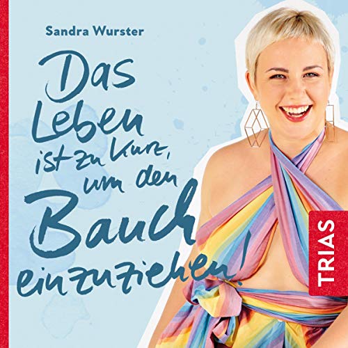 Das Leben ist zu kurz, um den Bauch einzuziehen Audiolibro Por Sandra Wurster arte de portada