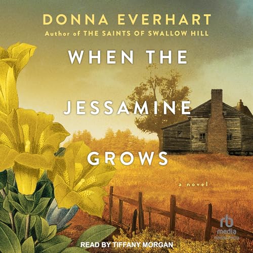 When the Jessamine Grows Audiobook By Donna Everhart cover art