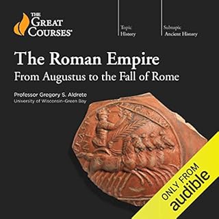 The Roman Empire: From Augustus to the Fall of Rome Audiolibro Por Gregory S. Aldrete, The Great Courses arte de portada