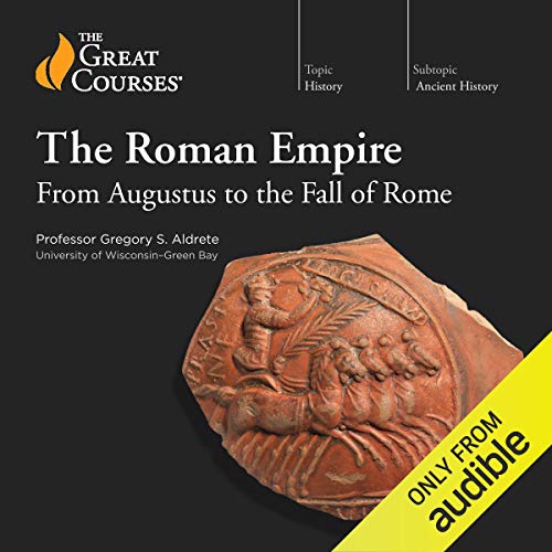 The Roman Empire: From Augustus to the Fall of Rome Audiolibro Por Gregory S. Aldrete, The Great Courses arte de portada