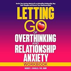 Letting Go of Overthinking in Relationships and Relationships Anxiety Workbook Audiolibro Por Robert J. Charles arte de portada