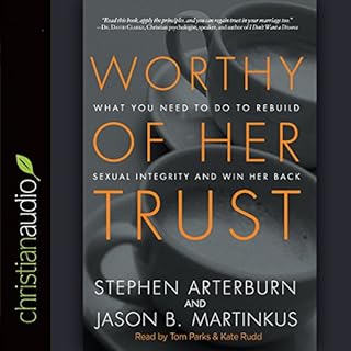 Worthy of Her Trust Audiobook By Stephen Arterburn, Jason B. Martinkus cover art