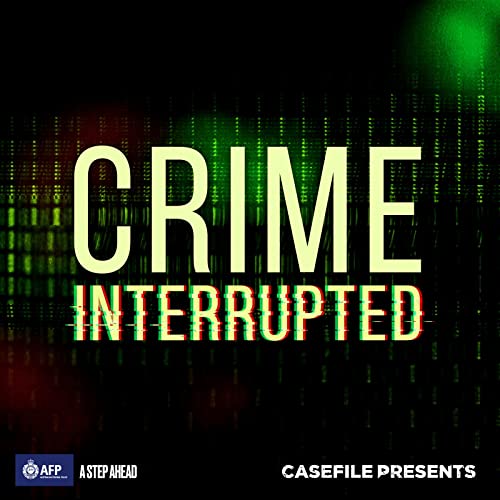 Crime Interrupted Podcast By Casefile Presents cover art