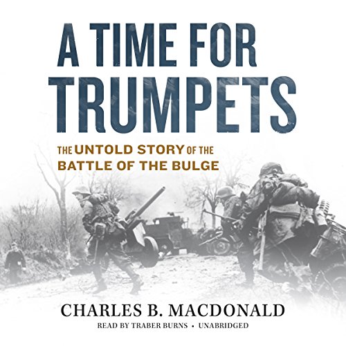 A Time for Trumpets Audiobook By Charles B. MacDonald cover art