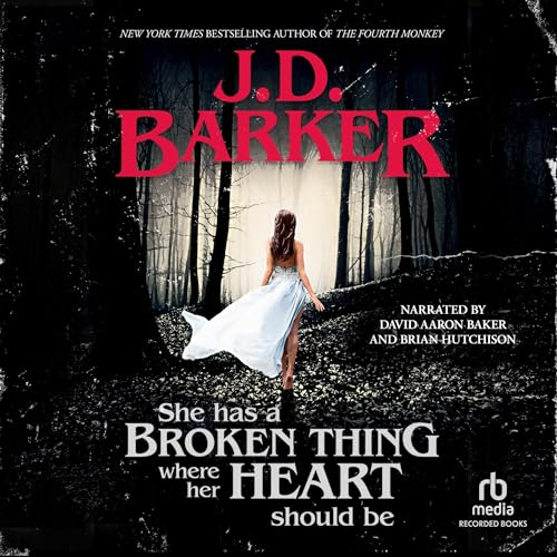 She Has a Broken Thing Where Her Heart Should Be Audiobook By J. D. Barker cover art