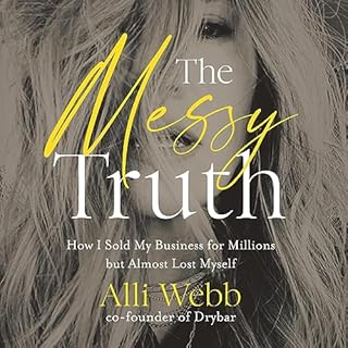 The Messy Truth Audiobook By Alli Webb cover art