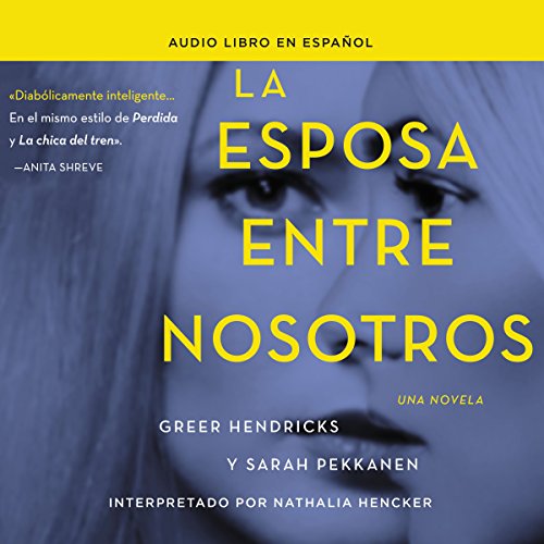 esposa entre nosotros [The Wife Between Us] Audiobook By Greer Hendricks, Sarah Pekkanen cover art