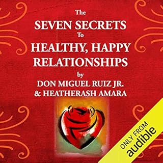 The Seven Secrets to Healthy, Happy Relationships Audiolibro Por Don Miguel Ruiz Jr., HeatherAsh Amara arte de portada