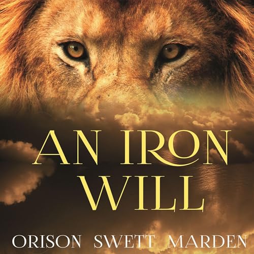 An Iron Will Audiolibro Por Orison Swett Marden arte de portada