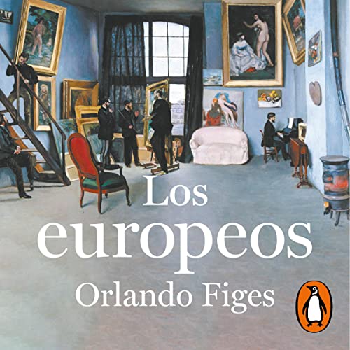 Los europeos [The Europeans] Audiolivro Por Orlando Figes, Mar&iacute;a Serrano Gim&eacute;nez capa