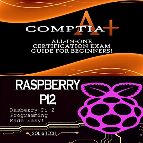 CompTIA A+ & Raspberry Pi 2 Audiobook By Solis Tech cover art