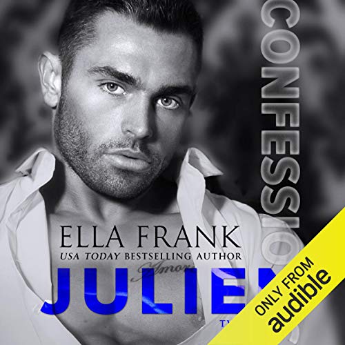 Confessions: Julien Audiobook By Ella Frank cover art