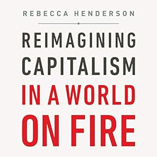 Reimagining Capitalism in a World on Fire Audiolibro Por Rebecca Henderson arte de portada