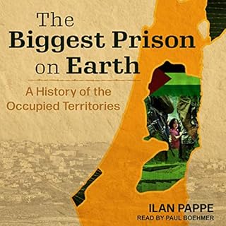 The Biggest Prison on Earth Audiolibro Por Ilan Pappe arte de portada