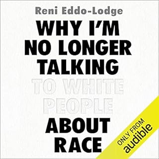 Why I'm No Longer Talking to White People About Race Audiobook By Reni Eddo-Lodge cover art