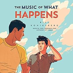 The Music of What Happens Audiolibro Por Bill Konigsberg arte de portada