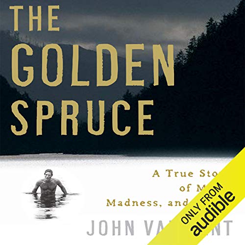 The Golden Spruce Audiobook By John Vaillant cover art