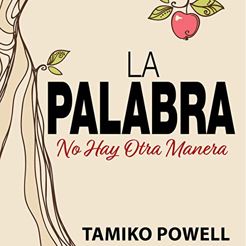 La Palabra: No Hay Otra Manera [The Word: There Is No Other Way] Audiolivro Por Tamiko Powell capa