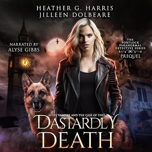 The Vampire and the Case of Her Dastardly Death Audiobook By Heather G. Harris, Jilleen Dolbeare cover art