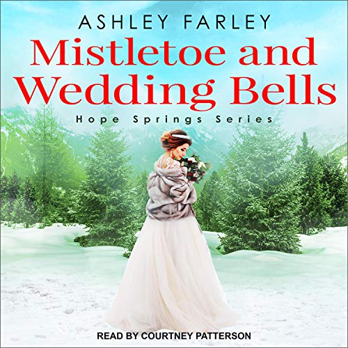 Mistletoe and Wedding Bells Audiobook By Ashley Farley cover art