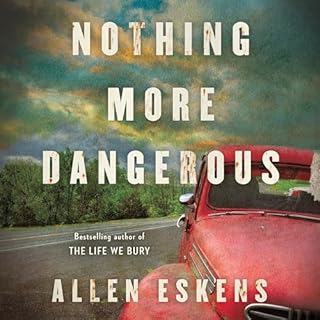 Nothing More Dangerous Audiolibro Por Allen Eskens arte de portada