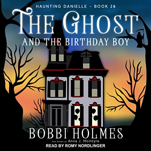 The Ghost and the Birthday Boy Audiobook By Bobbi Holmes, Anna J. McIntyre cover art