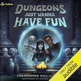 Dungeons Just Wanna Have Fun: An Isekai LitRPG Audiobook By Christopher Hall, Maxlex cover art