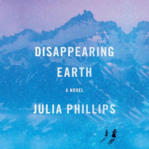 Disappearing Earth Audiobook By Julia Phillips cover art