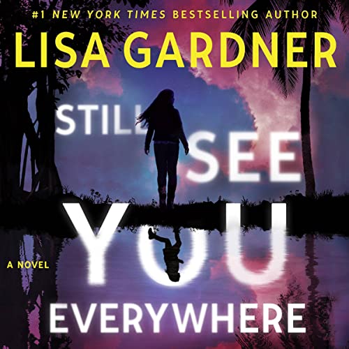 Still See You Everywhere Audiobook By Lisa Gardner cover art