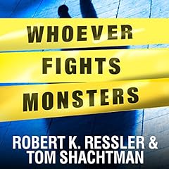 Whoever Fights Monsters Audiolibro Por Robert K. Ressler, Tom Shachtman arte de portada