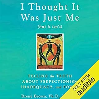 I Thought It Was Just Me (but it isn&rsquo;t) Audiobook By Bren&eacute; Brown cover art