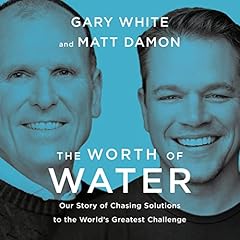 The Worth of Water Audiolibro Por Gary White, Matt Damon arte de portada