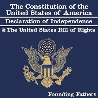 The Constitution of the United States of America, Declaration of Independence and the United States Bill of Rights Audiolibro