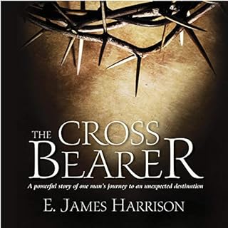 The Cross Bearer Audiolibro Por E. James Harrison arte de portada