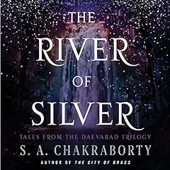 The River of Silver Audiolibro Por S. A. Chakraborty arte de portada