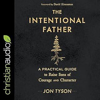 The Intentional Father Audiobook By Jon Tyson, David Kinnaman - foreword cover art