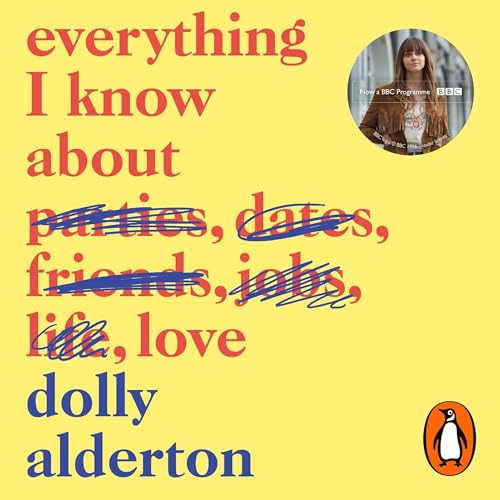 Everything I Know About Love Audiobook By Dolly Alderton cover art