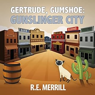 Gertrude, Gumshoe: Gunslinger City Audiobook By R.E. Merrill cover art