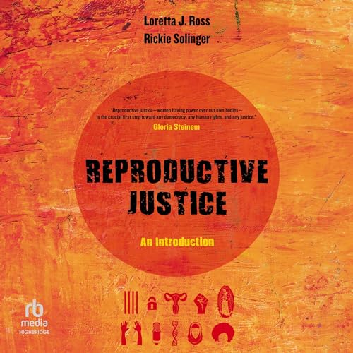Reproductive Justice Audiobook By Loretta Ross, Rickie Solinger cover art