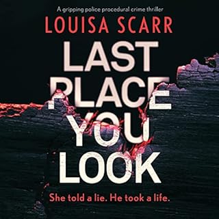 Last Place You Look. A gripping police procedural crime thriller Audiobook By Louisa Scarr cover art