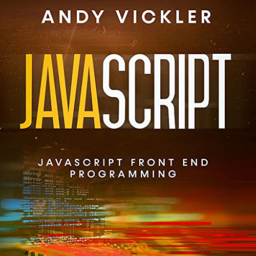 Javascript: Javascript Front End Programming Audiobook By Andy Vickler cover art
