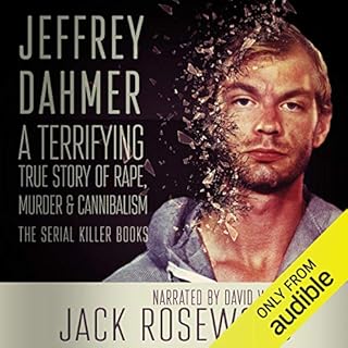 Jeffrey Dahmer: A Terrifying True Story of Rape, Murder & Cannibalism Audiolibro Por Jack Rosewood arte de portada