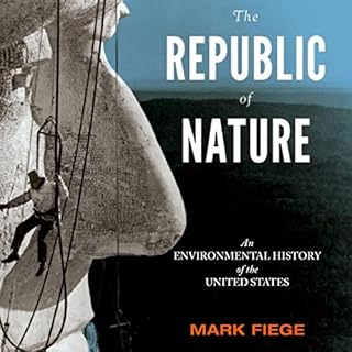 The Republic of Nature: An Environmental History of the United States Audiolibro Por Mark Fiege arte de portada