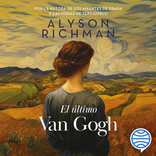 El &uacute;ltimo Van Gogh Audiobook By Alyson Richman cover art