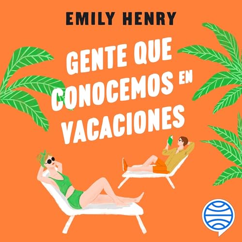 Gente que conocemos en vacaciones Audiobook By Emily Henry, Anna Valor Blanquer - traductor cover art